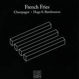 French Fries - Champagne / Hugz Ft. Bambounou