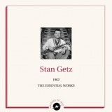 Stan Getz - The Essential Works – 1962
