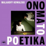 MALAKOFF KOWALSKI - ONO MATO POETIKA