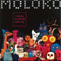 THINGS TO MAKE AND DO LP 2x12"