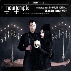 TWIN TEMPLE (BRING YOU THEIR SIGNATURE SOUND... SATANIC DOO-WOP)