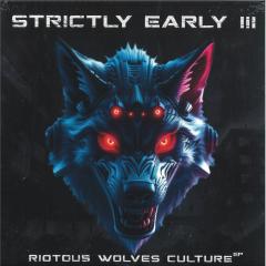 Strictly Early III – Riotous Wolves Culture EP