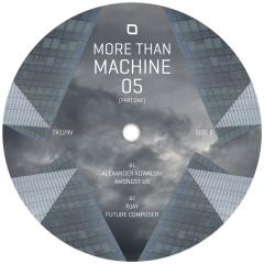 More Than Machine 05 (Part I)