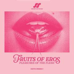 Fruits Of Eros: Pleasures Of The Flesh