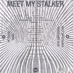 MEET MY STALKER