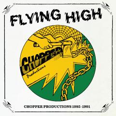 Flying High: Chopper Productions 1985-1991 LP