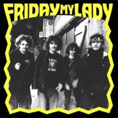 FRIDAY MY LADY