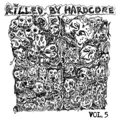 KILLED BY HARDCORE VOL. 5