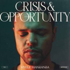 Crisis & Opportunity, Vol.4 – Meditations