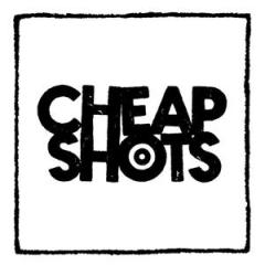 CHEAP SHOTS