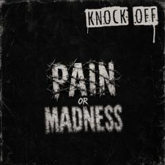 PAIN OR MADNESS