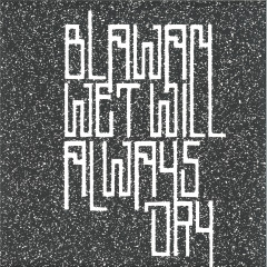 Wet Will Always Dry 2x12"