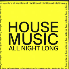 House Music All Night Long