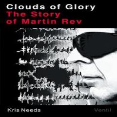 KRIS NEEDS - CLOUDS OF GLORY - THE STORY OF MARTIN REV