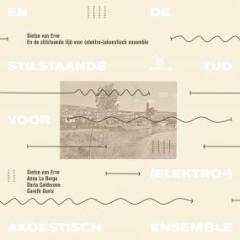 EN DE STILSTAANDE TIJD VOOR (ELEKTRO-)AKOESTISCH ENSEMBLE