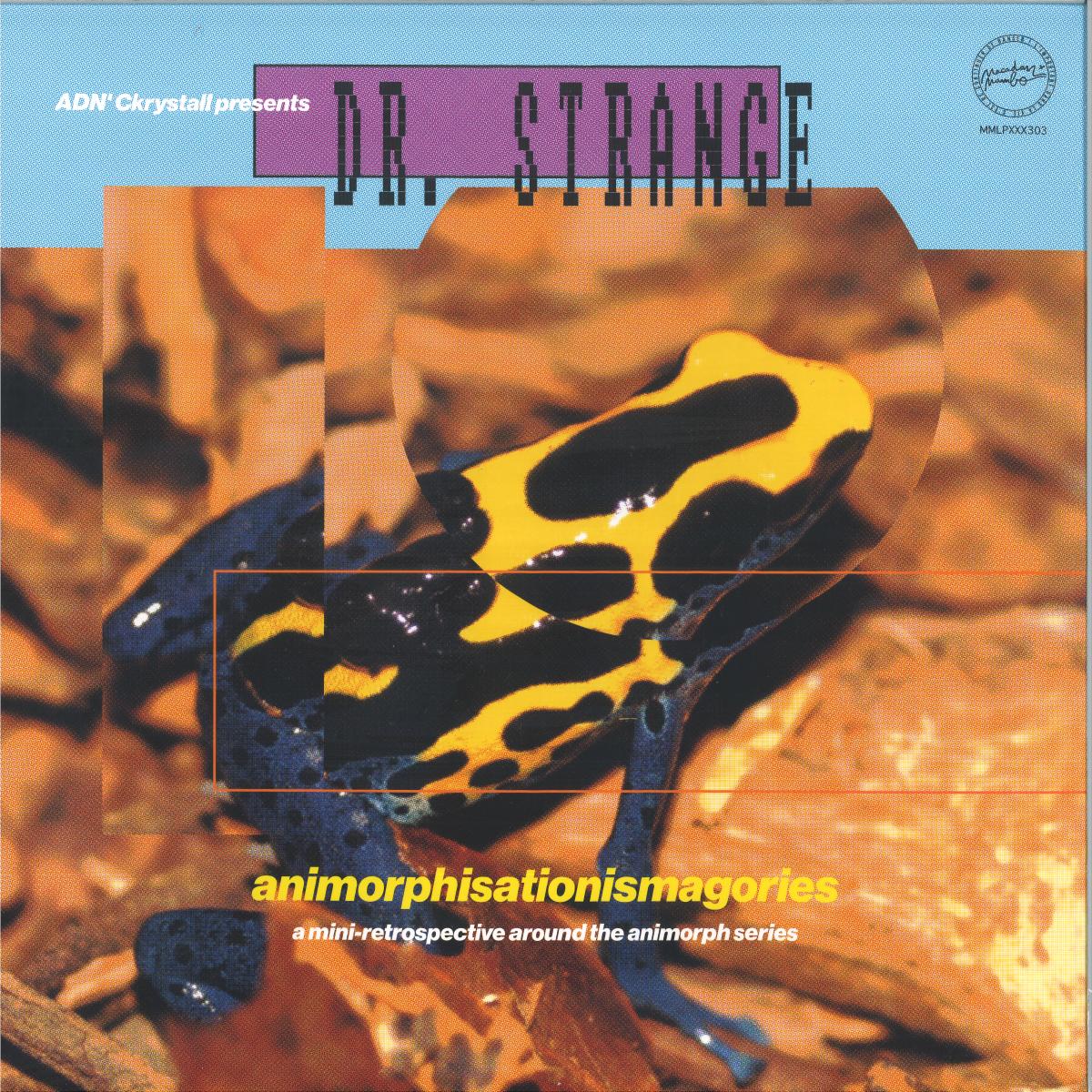 Adn’ Ckrystall — presents DR. STRANGE : “Animorphisationismagories” (LP) vinyl cover