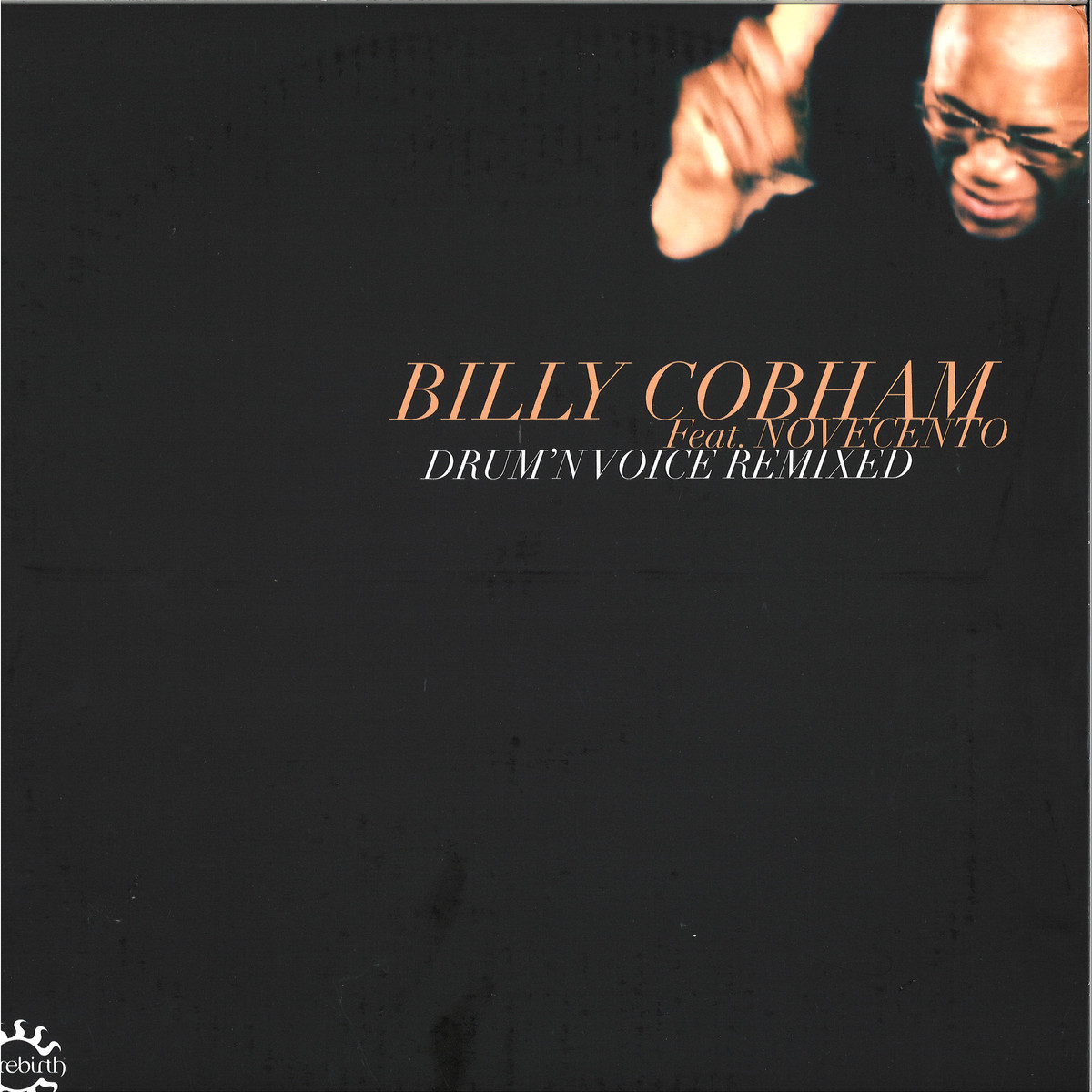 Billy Cobham Feat. Novecento Drum’N Voice Remixed / Rebirth REB120