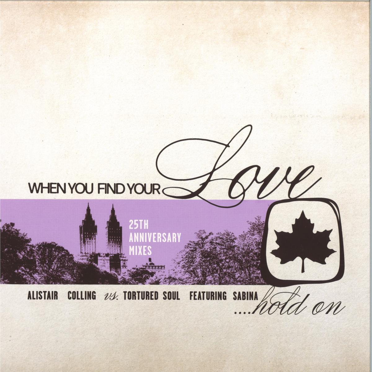 Alistair Colling, Tortured Soul featuring Sabina — When You Find Your Love…Hold On  25th Anniversary Mixes vinyl cover