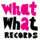 What What Records