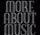 More About Music