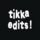 TIKKA EDITS
