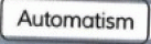 Automatism