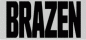 BRAZEN