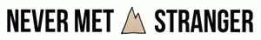 NEVER MET A STRANGER