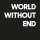 World Without End