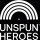 UNSPUN HEROES
