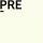 PRE-