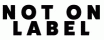 NOT ON LABEL