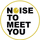 Noise To Meet You