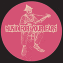 MUSIC FOR YOUR EARS