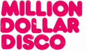 MILLION DOLLAR DISCO