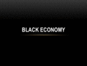 BLACK ECONOMY