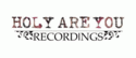 Holy Are You Recordings