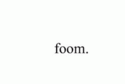 Foom