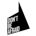 Don't Be Afraid