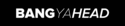 BangYaHead