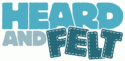 Heard And Felt