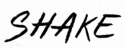 Shake