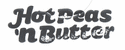 HOT PEAS 'N BUTTER