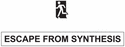 Escape From Synthesis