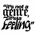 IT'S NOT A GENRE, IT'S A FEELING