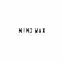 Mind The Wax