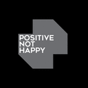Positive Not Happy