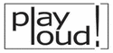 play loud! productions