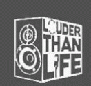 Louder Than Life