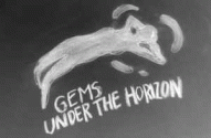 GEMS UNDER THE HORIZON